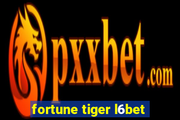 fortune tiger l6bet